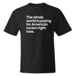 The Whole World Is Paying for American Racism Right Now *BLACK TALL TEE* Unisex Tee-T-Shirt-The Original God Ain't Petty But I Am