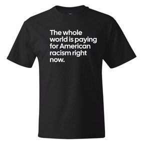 The Whole World Is Paying for American Racism Right Now *BLACK TALL TEE* Unisex Tee-T-Shirt-The Original God Ain't Petty But I Am
