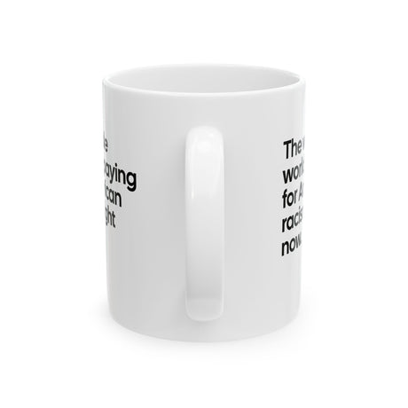 The Whole World Is Paying for American Racism Right Now Mug 11oz (White & Black)-Mug-The Original God Ain't Petty But I Am