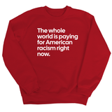 The Whole World Is Paying for American Racism Right Now Unisex Sweatshirt-Sweatshirt-The Original God Ain't Petty But I Am
