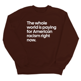 The Whole World Is Paying for American Racism Right Now Unisex Sweatshirt-Sweatshirt-The Original God Ain't Petty But I Am