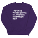 The Whole World Is Paying for American Racism Right Now Unisex Sweatshirt-Sweatshirt-The Original God Ain't Petty But I Am