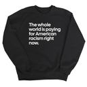 The Whole World Is Paying for American Racism Right Now Unisex Sweatshirt-Sweatshirt-The Original God Ain't Petty But I Am