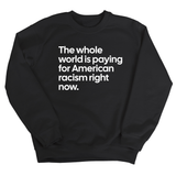The Whole World Is Paying for American Racism Right Now Unisex Sweatshirt-Sweatshirt-The Original God Ain't Petty But I Am