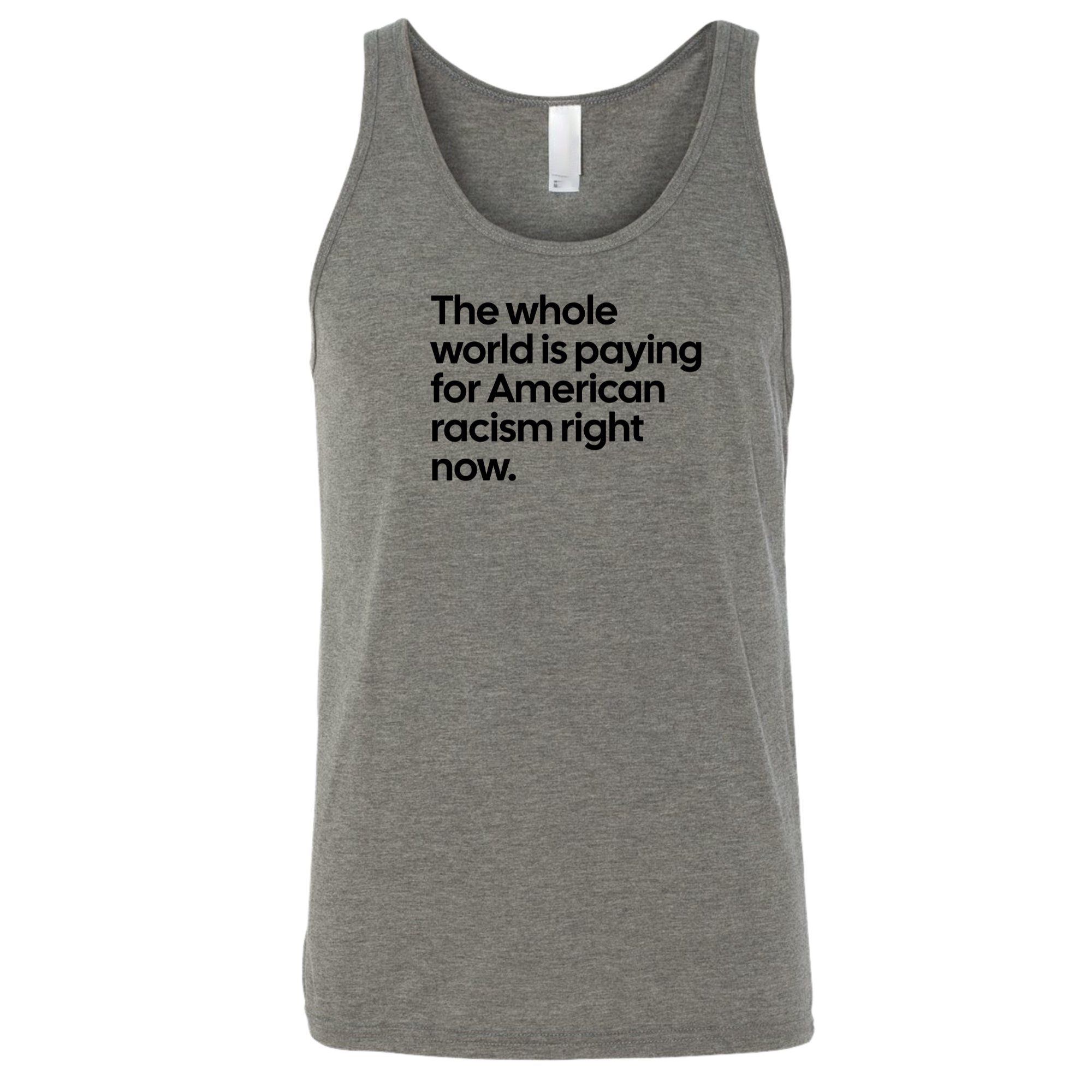 The Whole World Is Paying for American Racism Right Now Unisex Tank Top-T-Shirt-The Original God Ain't Petty But I Am