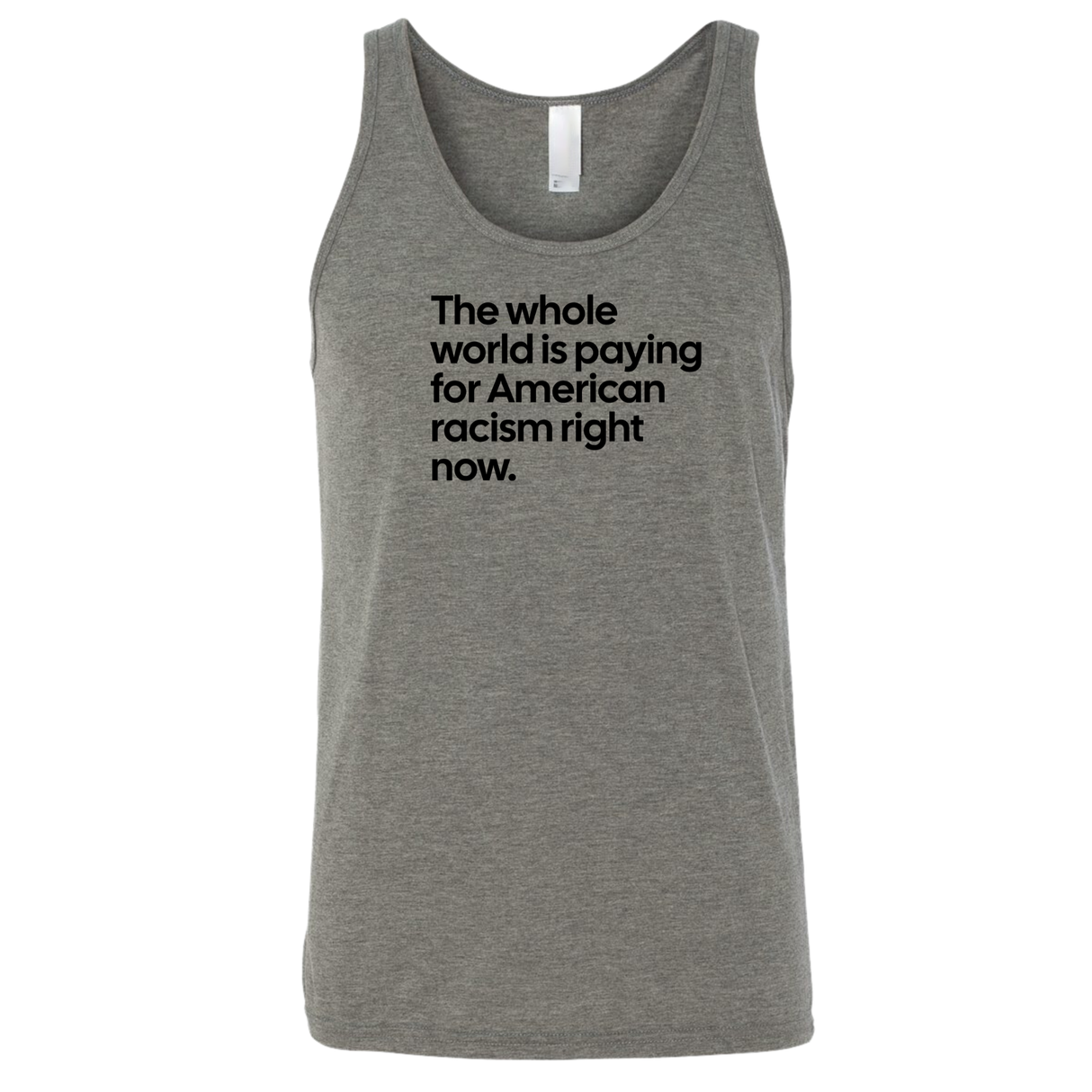 The Whole World Is Paying for American Racism Right Now Unisex Tank Top-T-Shirt-The Original God Ain't Petty But I Am