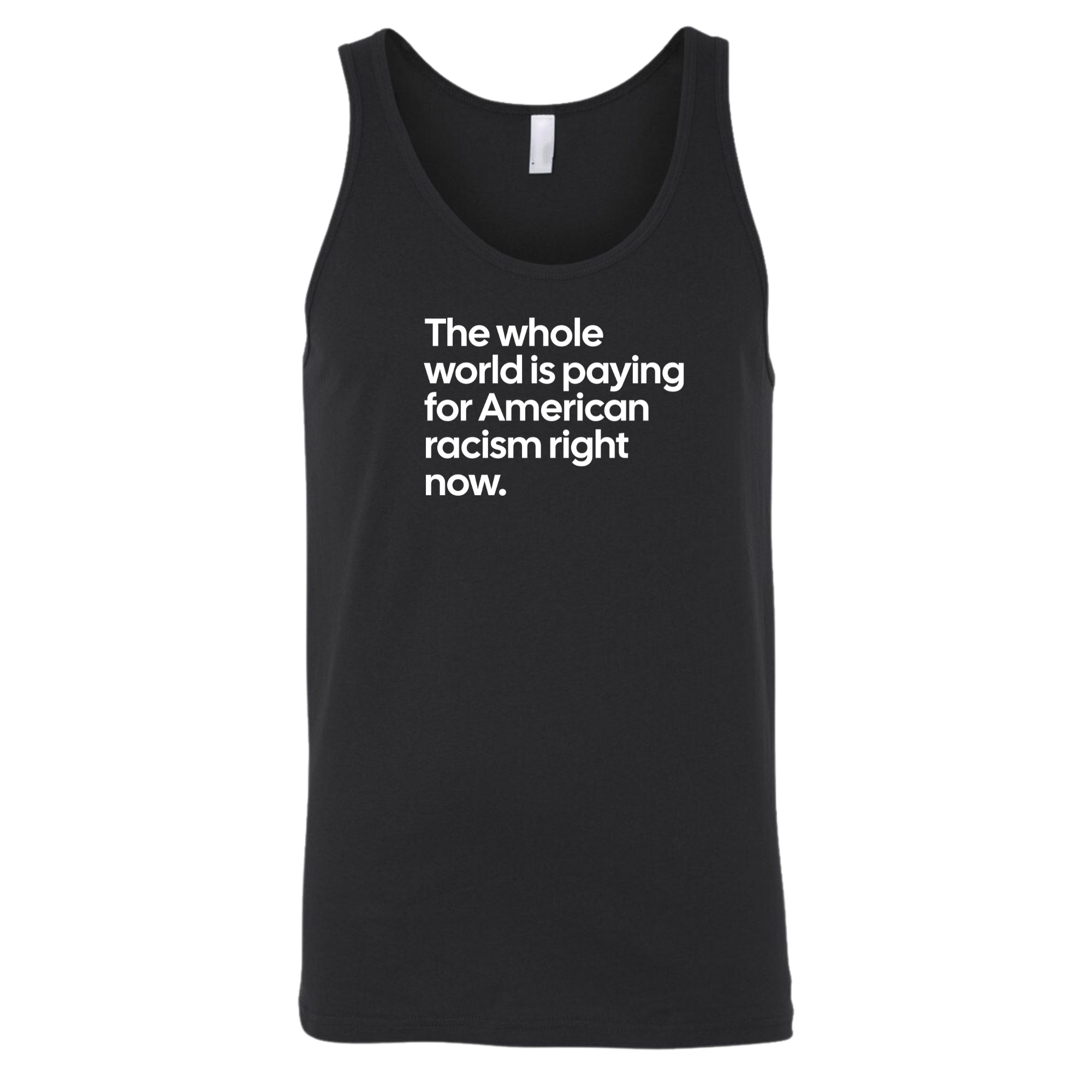 The Whole World Is Paying for American Racism Right Now Unisex Tank Top-T-Shirt-The Original God Ain't Petty But I Am