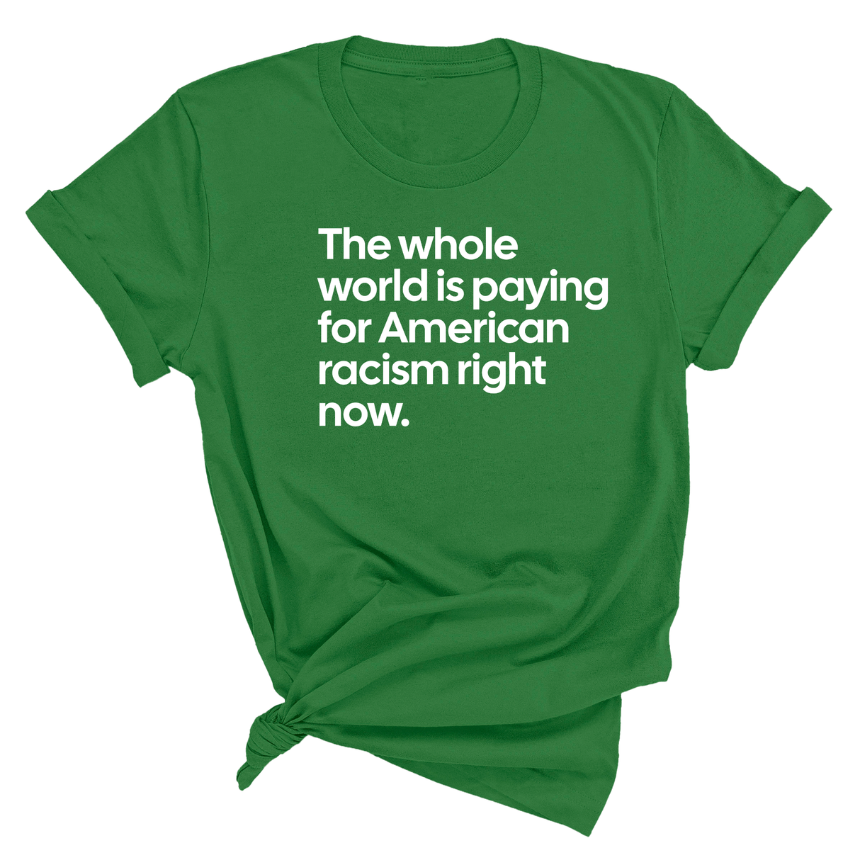 The Whole World Is Paying for American Racism Right Now Unisex Tee-T-Shirt-The Original God Ain't Petty But I Am