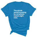 The Whole World Is Paying for American Racism Right Now Unisex Tee-T-Shirt-The Original God Ain't Petty But I Am