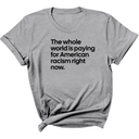 The Whole World Is Paying for American Racism Right Now Unisex Tee-T-Shirt-The Original God Ain't Petty But I Am