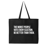 The Worst People Vote Every Election. Be Better Than Them Tote bag-Tote Bag-The Original God Ain't Petty But I Am