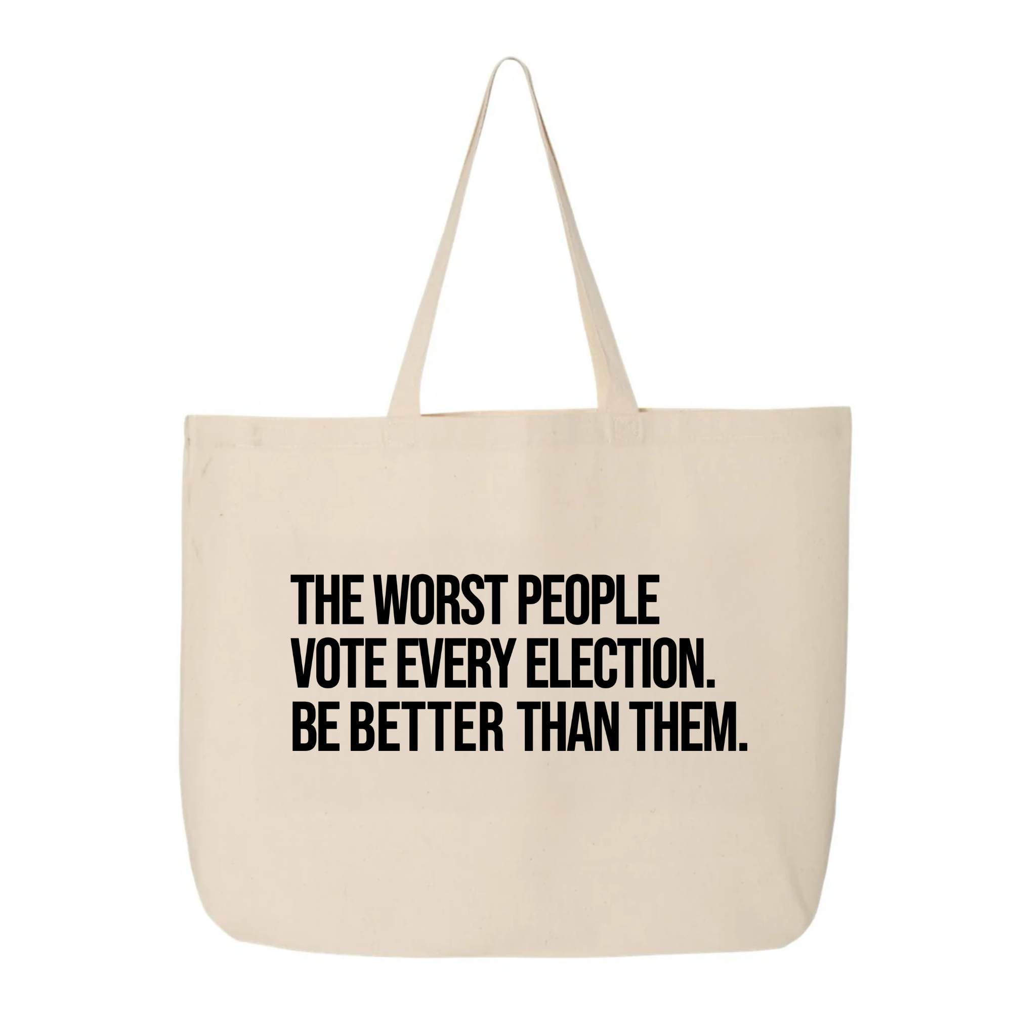 The Worst People Vote Every Election. Be Better Than Them Tote bag-Tote Bag-The Original God Ain't Petty But I Am