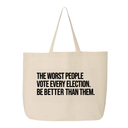 The Worst People Vote Every Election. Be Better Than Them Tote bag-Tote Bag-The Original God Ain't Petty But I Am