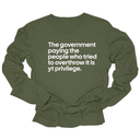 The government paying the people who tried to overthrow it is white privilege Unisex Long Sleeved Tee-Long Sleeved T-Shirt-The Original God Ain't Petty But I Am