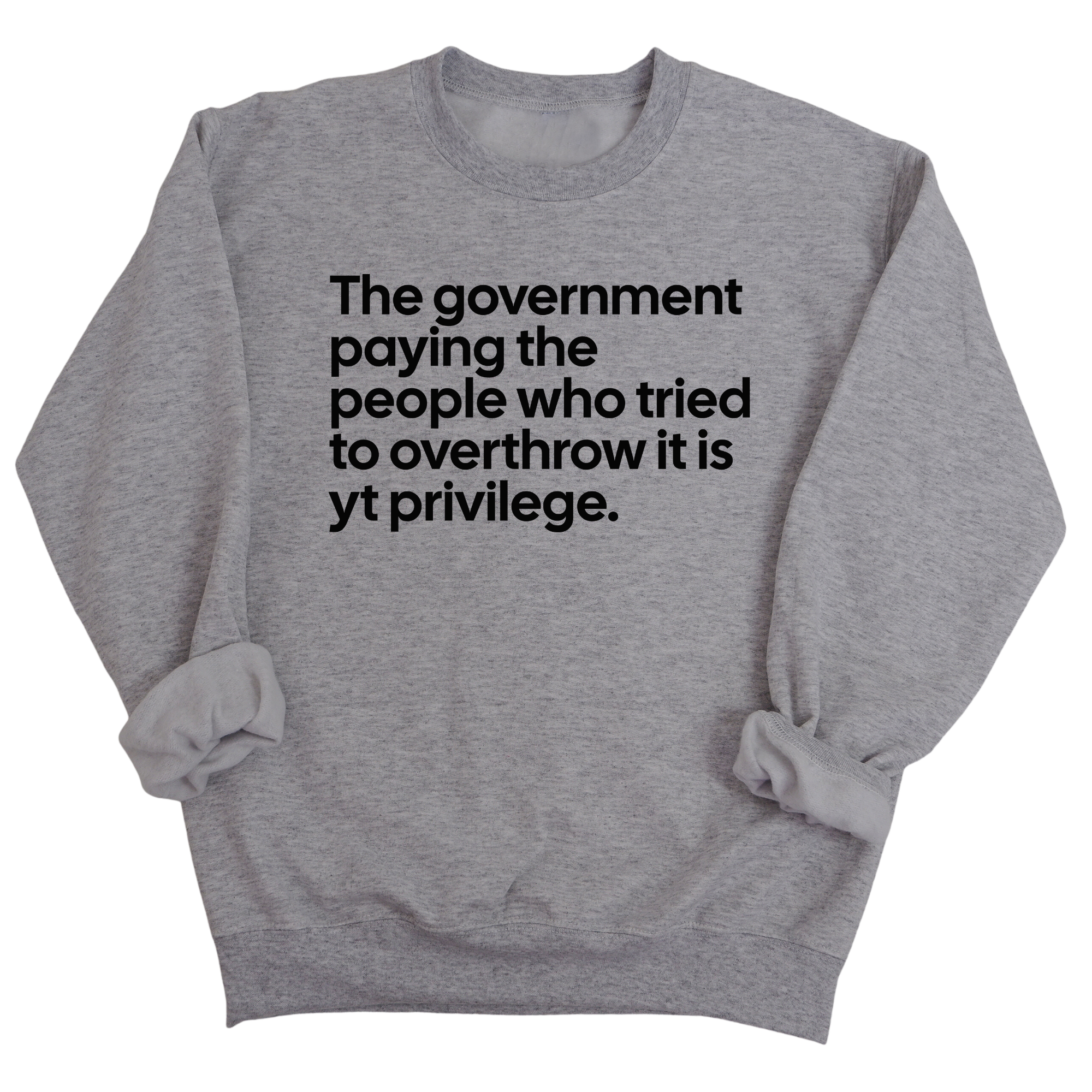 The government paying the people who tried to overthrow it is white privilege Unisex Sweatshirt-Sweatshirt-The Original God Ain't Petty But I Am