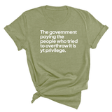 The government paying the people who tried to overthrow it is white privilege Unisex Tee-T-Shirt-The Original God Ain't Petty But I Am