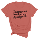 The government paying the people who tried to overthrow it is white privilege Unisex Tee-T-Shirt-The Original God Ain't Petty But I Am