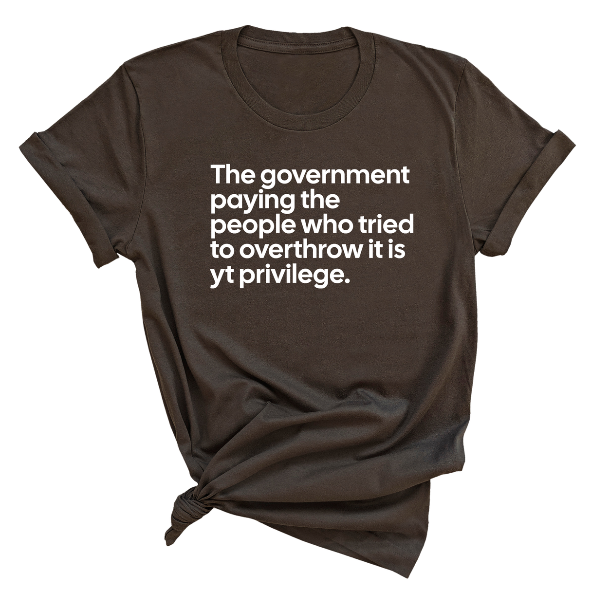 The government paying the people who tried to overthrow it is white privilege Unisex Tee-T-Shirt-The Original God Ain't Petty But I Am