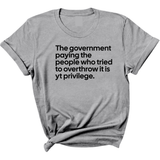 The government paying the people who tried to overthrow it is white privilege Unisex Tee-T-Shirt-The Original God Ain't Petty But I Am