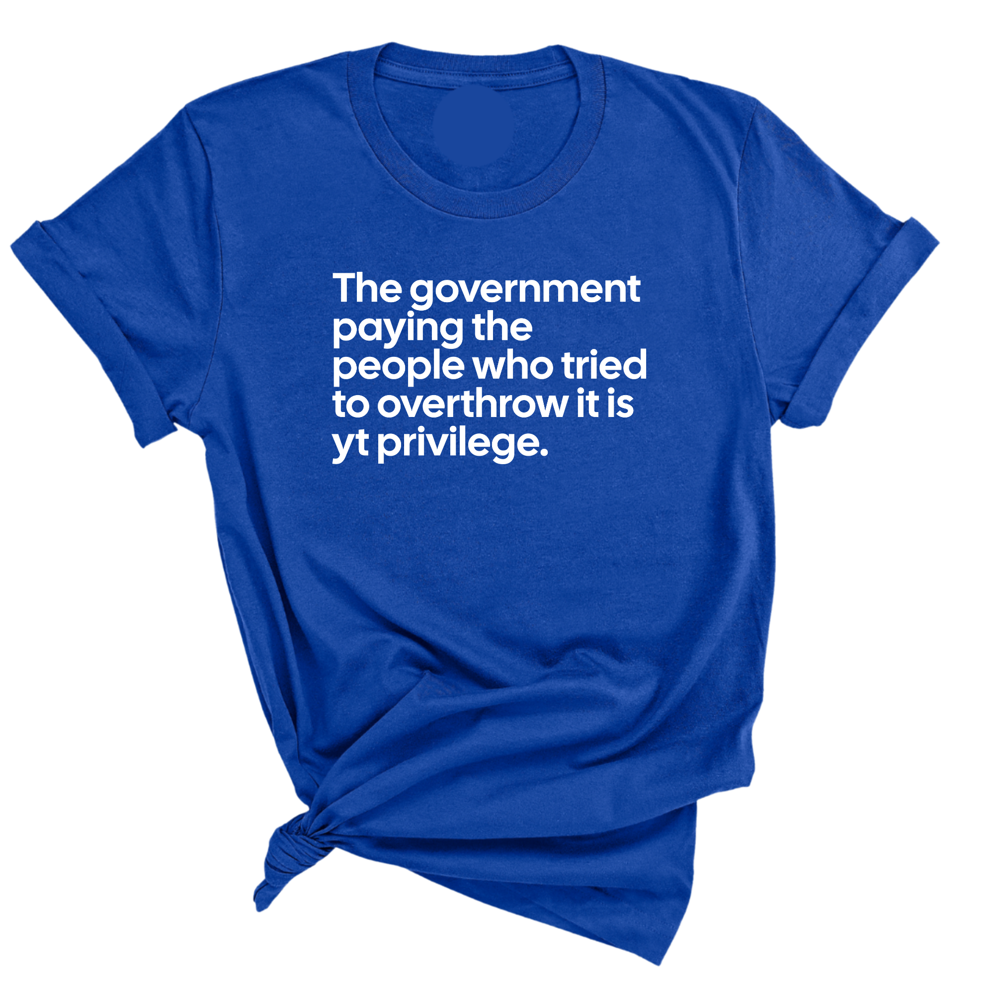 The government paying the people who tried to overthrow it is yt privilege Unisex Tee-T-Shirt-The Original God Ain't Petty But I Am