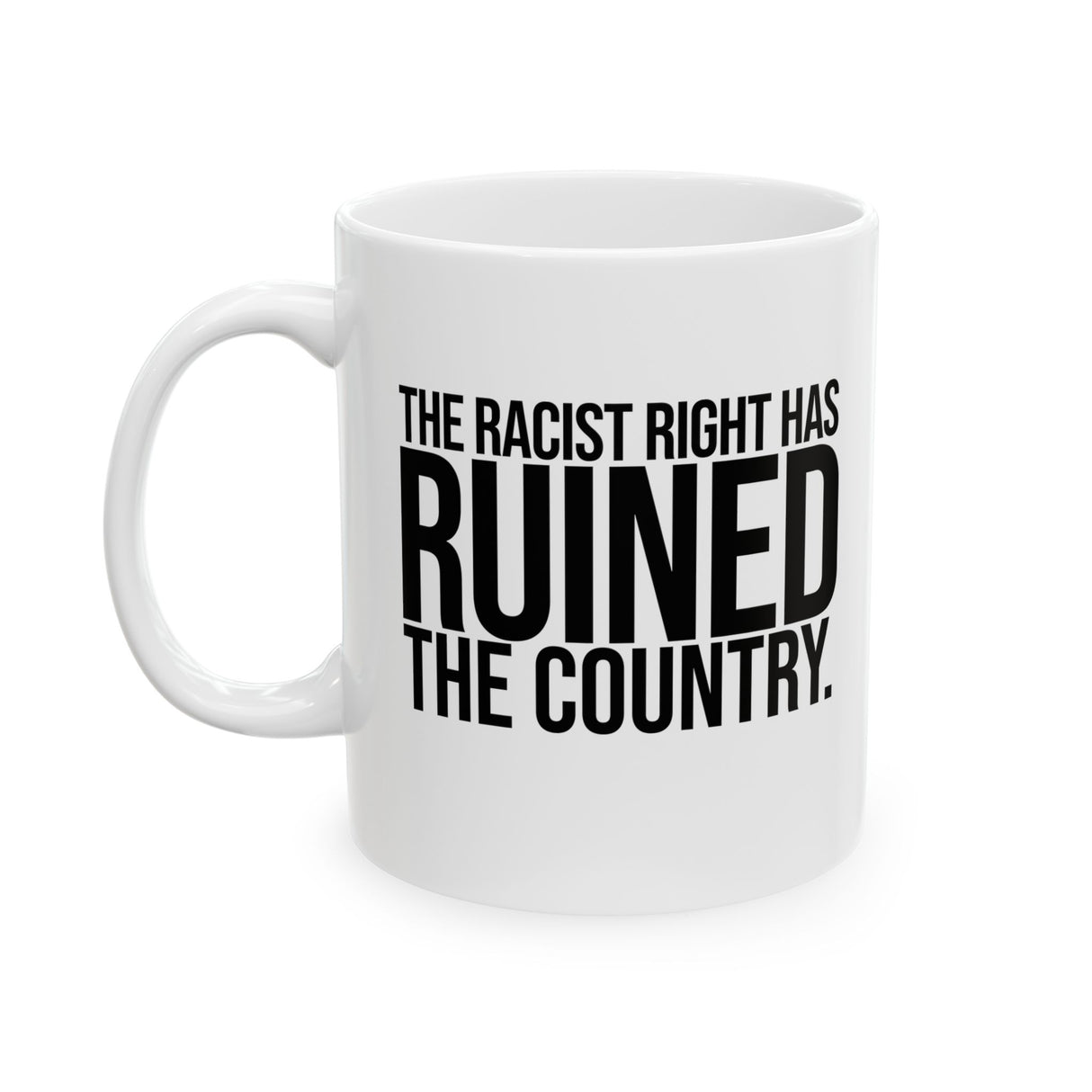The racist right has ruined the country Mug 11oz (White & Black)-Mug-The Original God Ain't Petty But I Am
