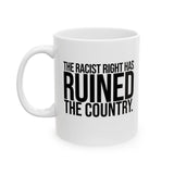 The racist right has ruined the country Mug 11oz (White & Black)-Mug-The Original God Ain't Petty But I Am
