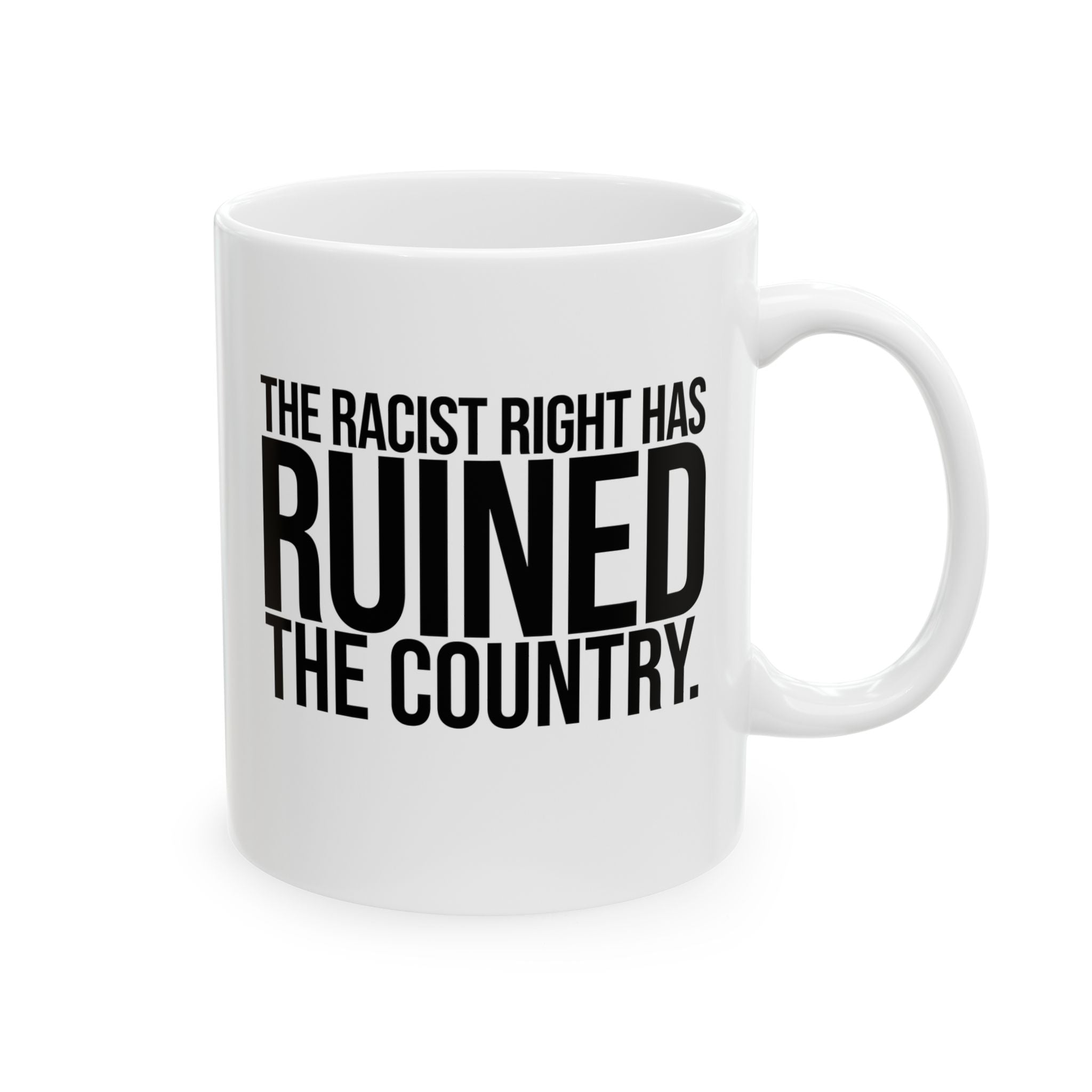 The racist right has ruined the country Mug 11oz (White & Black)-Mug-The Original God Ain't Petty But I Am