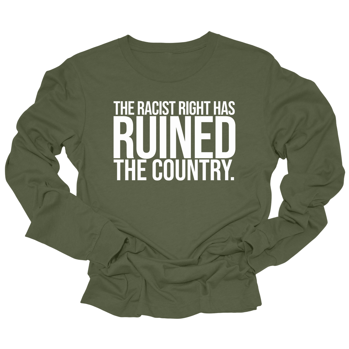 The racist right has ruined the country Unisex Long Sleeved Tee-Long Sleeved T-Shirt-The Original God Ain't Petty But I Am