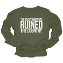 The racist right has ruined the country Unisex Long Sleeved Tee-Long Sleeved T-Shirt-The Original God Ain't Petty But I Am