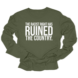 The racist right has ruined the country Unisex Long Sleeved Tee-Long Sleeved T-Shirt-The Original God Ain't Petty But I Am