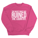 The racist right has ruined the country Unisex Sweatshirt-Sweatshirt-The Original God Ain't Petty But I Am