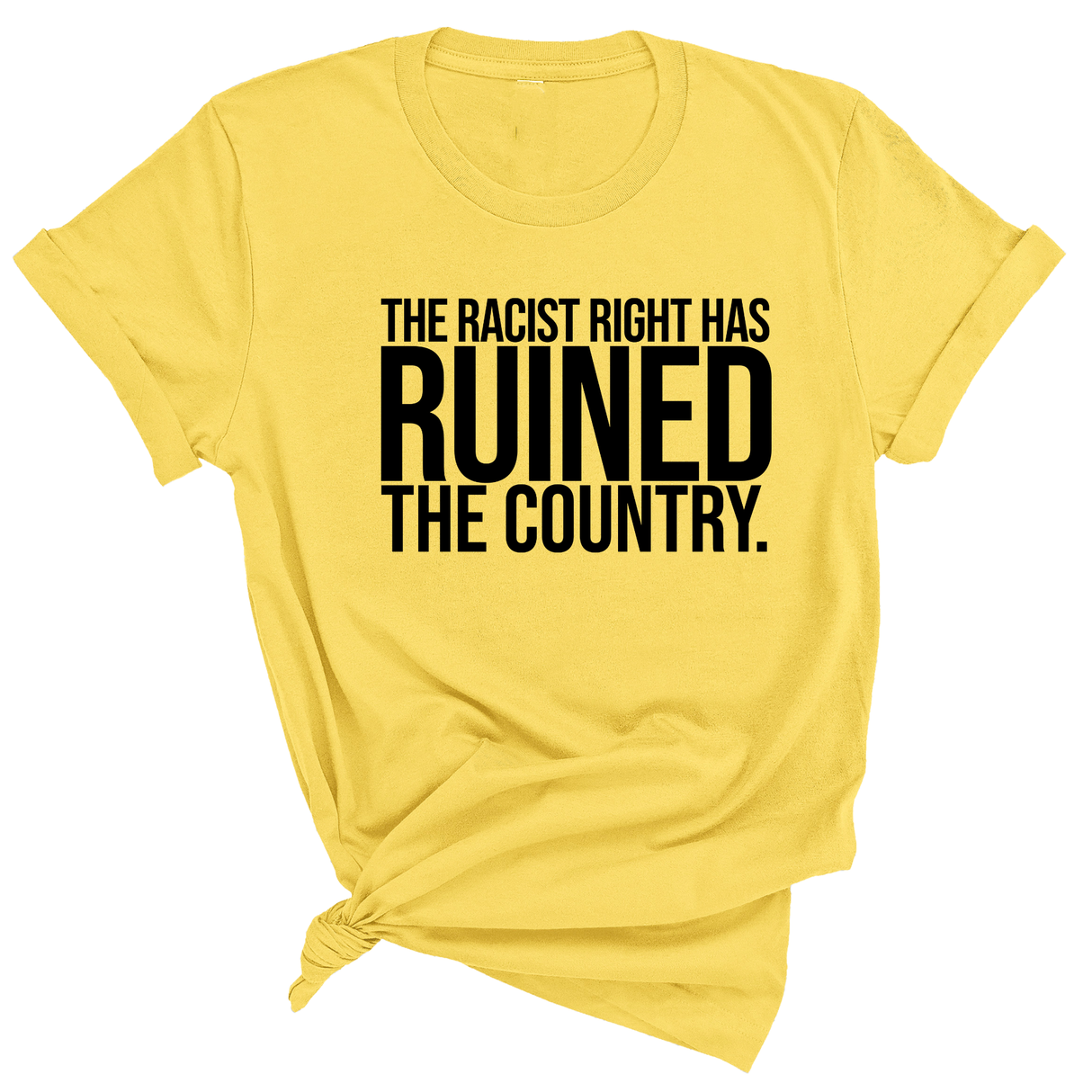 The racist right has ruined the country Unisex Tee-T-Shirt-The Original God Ain't Petty But I Am