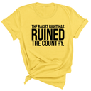The racist right has ruined the country Unisex Tee-T-Shirt-The Original God Ain't Petty But I Am