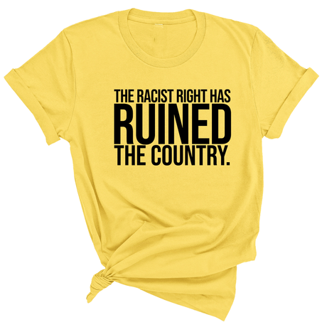 The racist right has ruined the country Unisex Tee-T-Shirt-The Original God Ain't Petty But I Am