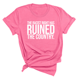 The racist right has ruined the country Unisex Tee-T-Shirt-The Original God Ain't Petty But I Am