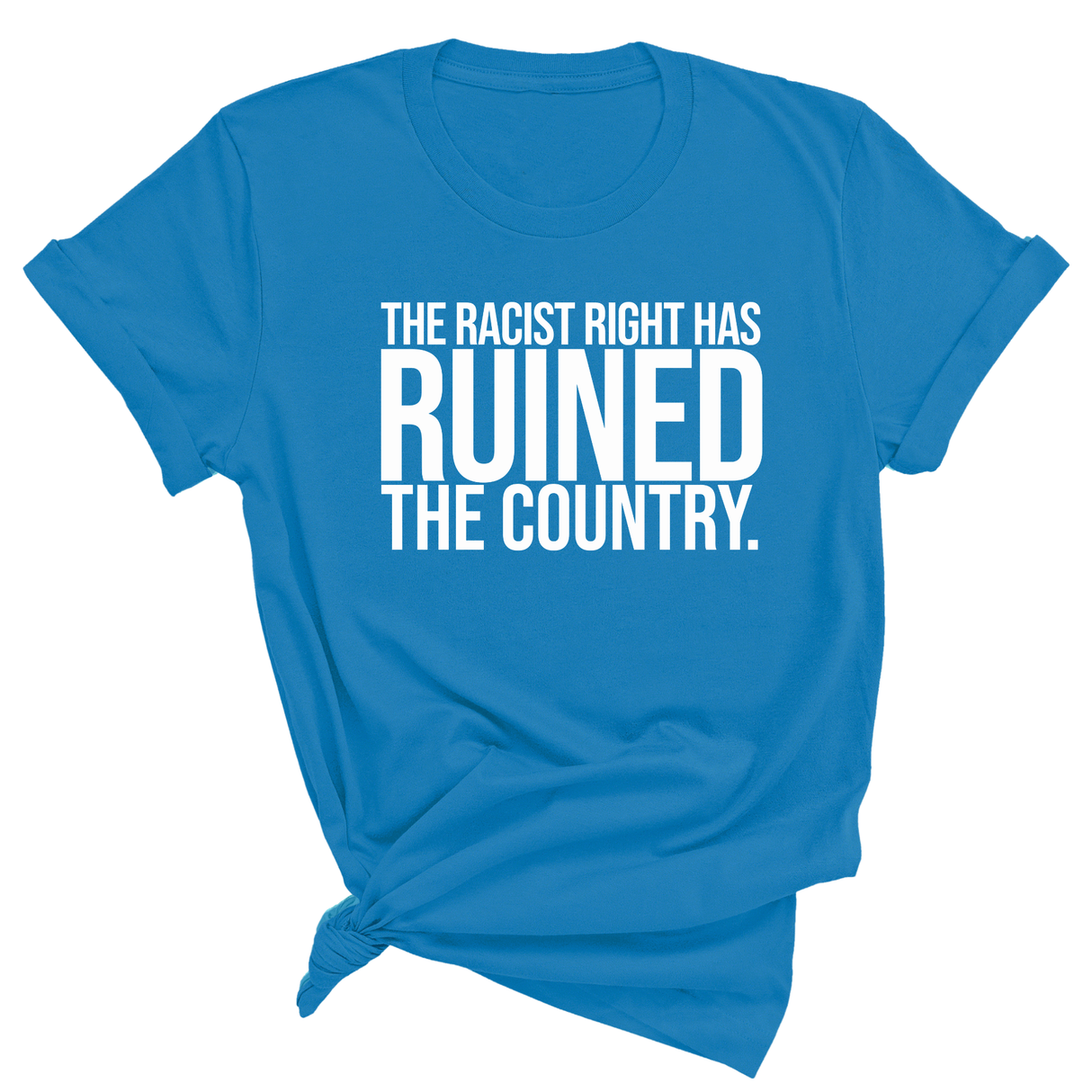 The racist right has ruined the country Unisex Tee-T-Shirt-The Original God Ain't Petty But I Am