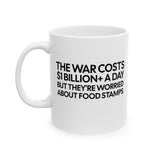 The war costs $1 billion+ a day but they’re worried about food stamps Mug 11oz (White & Black)-Mug-The Original God Ain't Petty But I Am