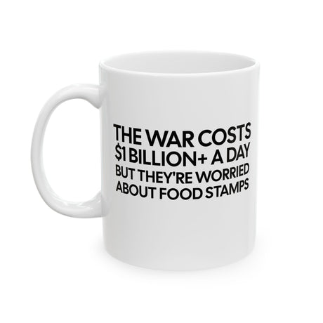 The war costs $1 billion+ a day but they’re worried about food stamps Mug 11oz (White & Black)-Mug-The Original God Ain't Petty But I Am