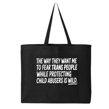 The way they want me to fear trans people while protecting child abusers is wild Tote bag-Tote Bag-The Original God Ain't Petty But I Am