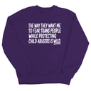 The way they want me to fear trans people while protecting child abusers is wild Unisex Sweatshirt-Sweatshirt-The Original God Ain't Petty But I Am