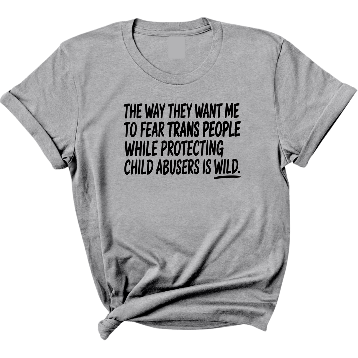 The way they want me to fear trans people while protecting child abusers is wild Unisex Tee-T-Shirt-The Original God Ain't Petty But I Am