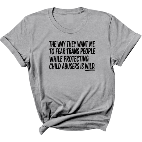 The way they want me to fear trans people while protecting child abusers is wild Unisex Tee-T-Shirt-The Original God Ain't Petty But I Am