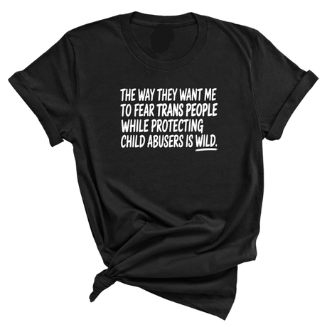 The way they want me to fear trans people while protecting child abusers is wild Unisex Tee-T-Shirt-The Original God Ain't Petty But I Am
