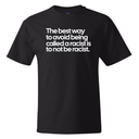 The Best Way to Avoid Being Called a Racist Is to Not Be a Racist *BLACK TALL TEE* Unisex Tee