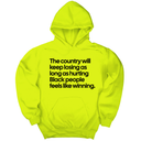 *HOODIE* The Country Will Keep Losing as Long as Hurting Black People Feels Like Winning Unisex Hoodie