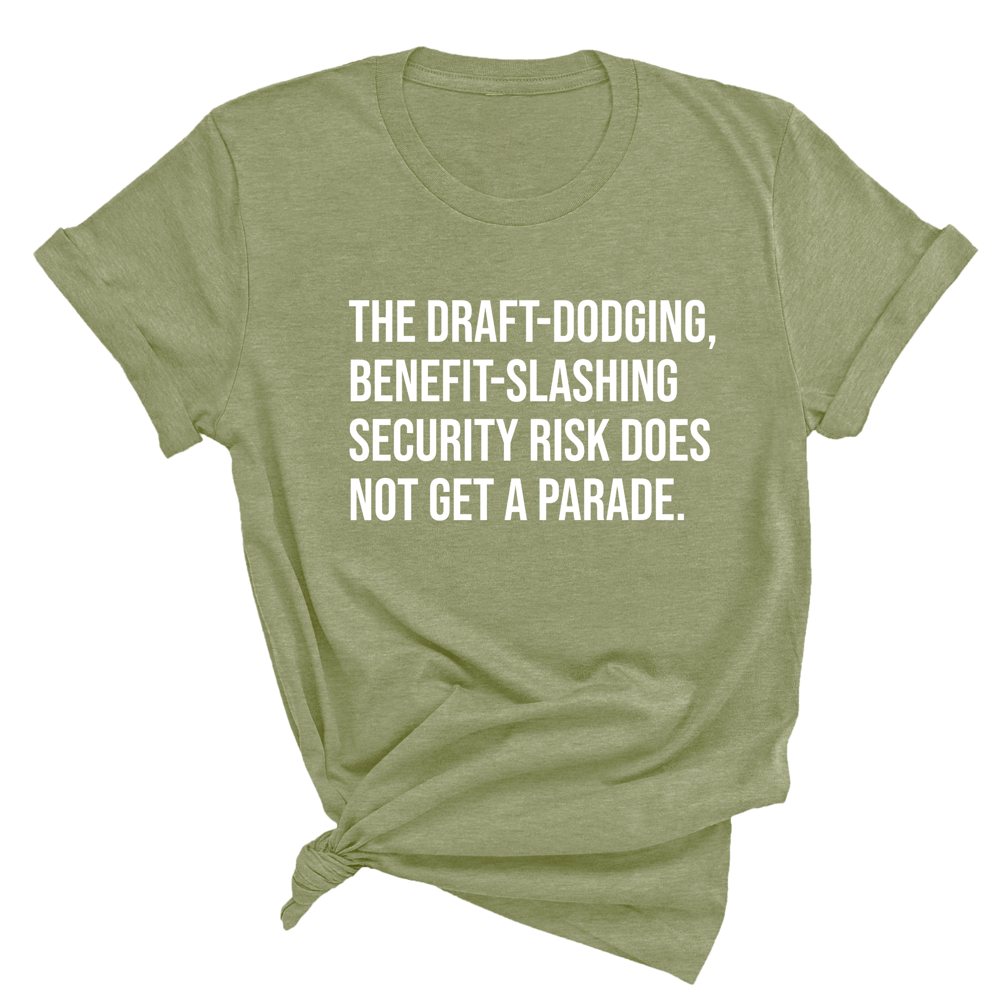 The Draft-Dodging, Benefit-Slashing Security Risk Does Not Get a Parade Unisex Tee