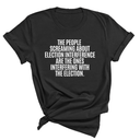 The People Screaming About Election Interference Are the Ones Interfering With the Election Unisex Tee