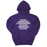 *HOODIE* The People Screaming About Election Interference Are the Ones Interfering With the Election Unisex Hoodie