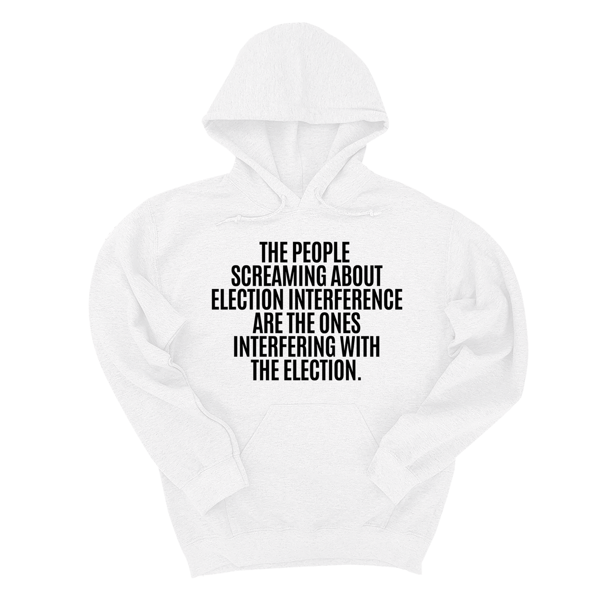 *HOODIE* The People Screaming About Election Interference Are the Ones Interfering With the Election Unisex Hoodie