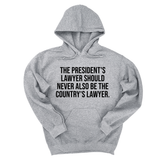 *HOODIE* The President's Lawyer Should Never Also Be the Country's Lawyer Unisex Hoodie